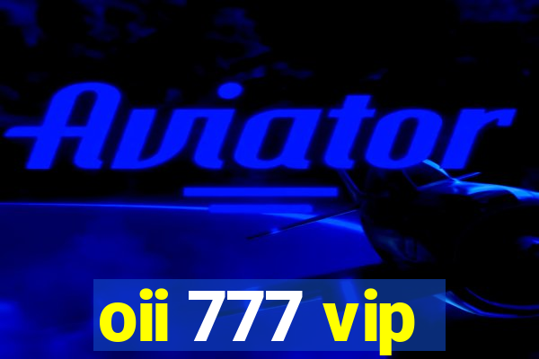 oii 777 vip